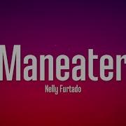 Nelly Furtado Maneater Lyrics