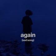 Again Sad Song