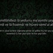 Bismillâhillezî Lâ Yedurru Measmihi Şey Ün Fil Ardi Velâ Fissemâi Ve Hüvessemi Ul Aliym