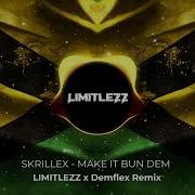 Skrillex Make It Bun Dem Limitlezz
