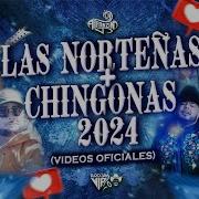 Las Norteñas Mas Chingonas 2024