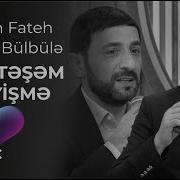 Aqşin Fateh Pərviz Bülbülə Mohtəşəm Deyişmə