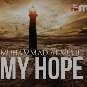 My Hope Muhammad Al Muqit