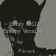 Daisy Bell Creepy Version