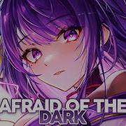 Nightcore Afraid Of The Dark