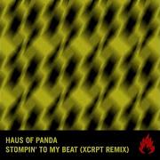 Haus Of Panda Stompin To My Beat Xcrpt Remix