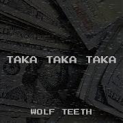 Taka Taka Taka Wolf Teeth