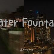 Alec Benjamin Water Fountain Slowed Down