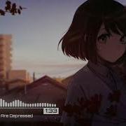 All Kids Are Depressed Nightcore Female Version