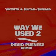 Sultan Shepard Way We Used 2 David Puentez Remix