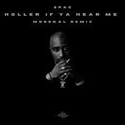 2Pac Holler If Ya Hear Me Mosskal Remix