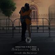 Florianrus Mira Strazile Din Bucuresti Adrian Funk X Olix Remix Video Edit