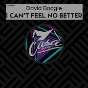 I Can T Feel No Better Original Mix