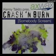 Kenny Takito Pres Crash N Burn Somebody Scream Kenny Takito Remix