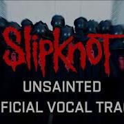 Slipknot Unsainted Isolated Vocals