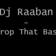 Dj Raaban Drop The Base