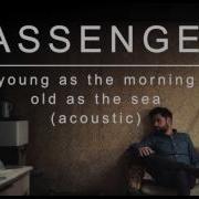 Passenger Young As The Morning Old As The Sea Acoustic