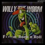 Willy The Worm F In Rock N Roll