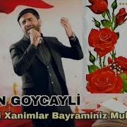 Orxan Goycayli 8 Mart Qadinlar Bayraminiz Mubarek 2024 Resmi Musiqi