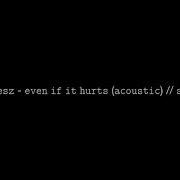 Even If It Hurts Slowed
