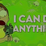 I Can Do Anything Rick And Morty Remix