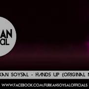 Furkan Soysal Hands Up Original Mix