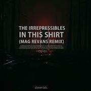 The Irrepressibles In This Shirt Mag Revans Remix