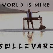 Sollevare The World Is Mine 2022
