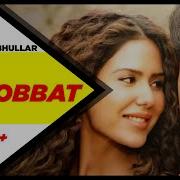 Mohabbat Gurnambhullar Mohabbat By Gurnam Bhullar New Song From Movie