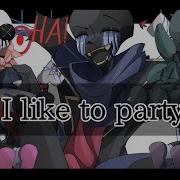 I Like To Party Meme