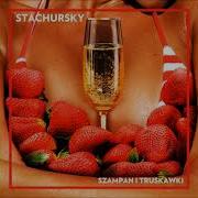 Stachursky Szampan I Truskawki Official Audio