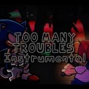 Way Too Many Troubles Fnf Instrumental