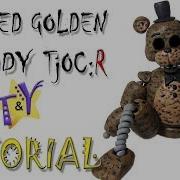 Как Слепить Игнайт Голден Фредди Tjocr Туториал Ignited Golden Freddy From Clay Tutorial