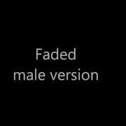 Faded Male Version