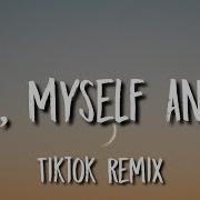 Myself And I Tik Tok Remix