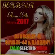 Karma Amore Mio Dj Nikolay D Savage 44 Dj Ronny Remix 2017