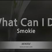 What Can I Do Instrumental Smokie