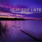 Thomas Lemmer Feat Lena Belgart Is It Too Late