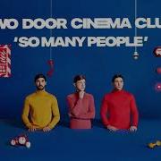 So Many People Two Door Cinema Club