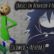 Basics In Behavior X You Re Mine Slowed