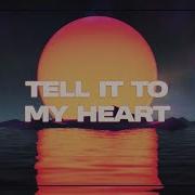 Tell It To My Heart Remix