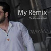 Vahe Soghomonyan My Remix Premiere New