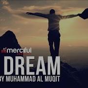 My Dream Nasheed Muhammad Al Muqit