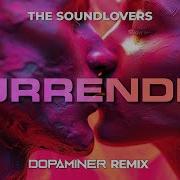 The Soundlovers Surrender Dopaminer Hypertechno Remix