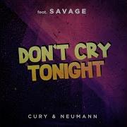 Don T Cry Tonight Remix Cury Neaumann