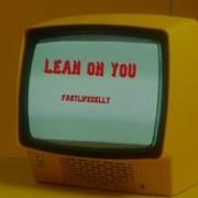 Lean On You