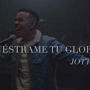 Jotta A Feat Gospel Muéstrame Tu Gloria Vídeo Oficial