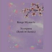 Nyanpasu Rynti M Remix Renge Miyauchi