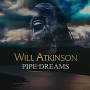 Will Atkinson Pipe Dreams