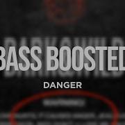 Bts Danger Bass Boosted